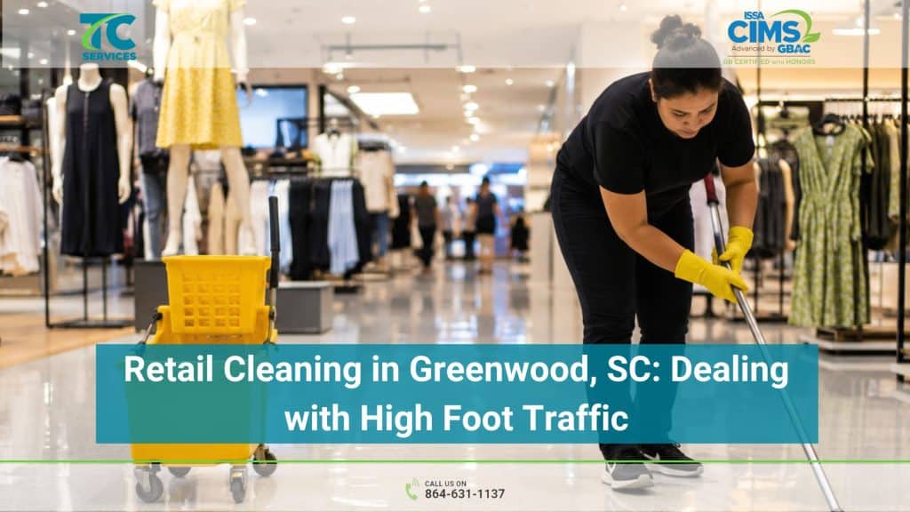Retail Cleaning in Greenwood, SC Dealing with High Foot Traffic